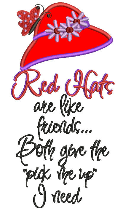 Red Hats Are Like Friends Both Give The Pick Me Up I need Applique Machine Embroidery Digitized Design Pattern