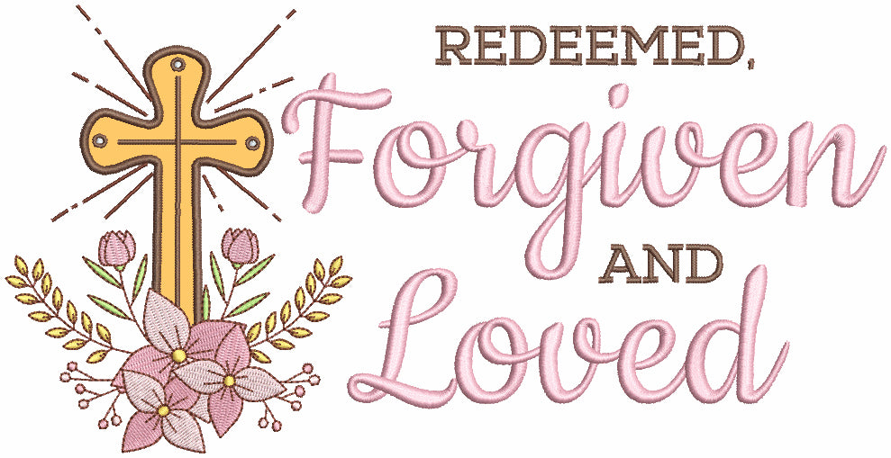 Redeemed Forgiven And Loved Cross Easter Applique Machine Embroidery Design Digitized Pattern