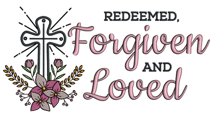 Redeemed Forgiven And Loved Cross Easter Applique Machine Embroidery Design Digitized Pattern