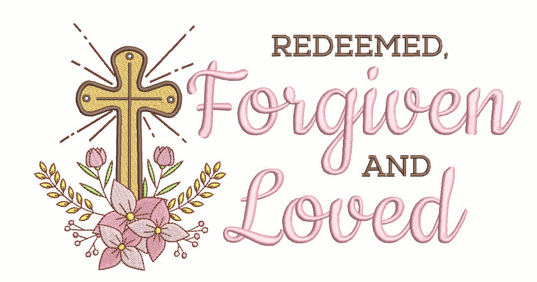 Redeemed Forgiven And Loved Cross Easter Filled Machine Embroidery Design Digitized Pattern