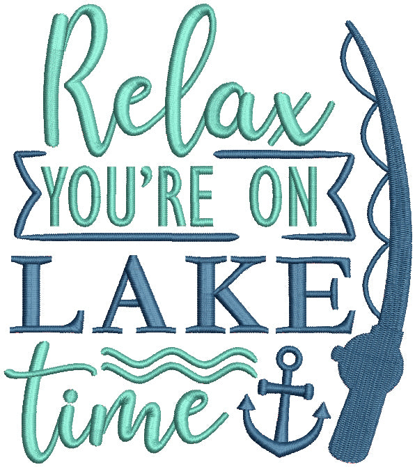 Relax You're On Lake Time Filled Machine Embroidery Design Digitized Pattern