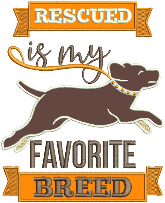 Rescued Is My Favorite Breed Dog Applique Machine Embroidery Design Digitized Pattern