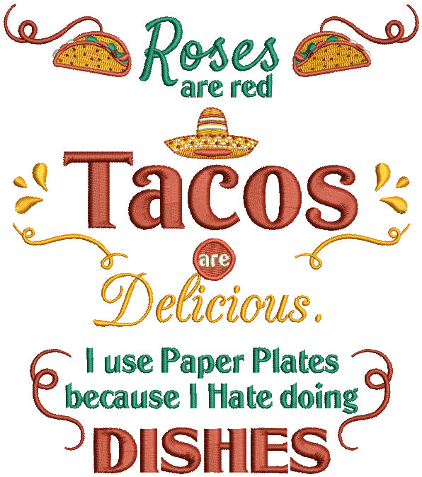 Roses Are Red Tacos Are Delicious I Use Paper Plates Because I Hate Doing Dishes Filled Machine Embroidery Design Digitized Pattern