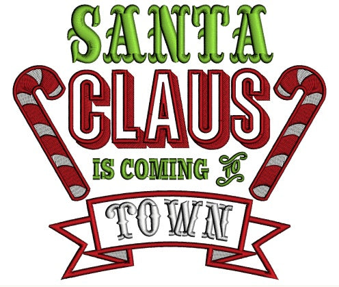 Santa Claus Is Coming To Town Candy Cane Banner Christmas Applique Machine Embroidery Design Digitized Pattern