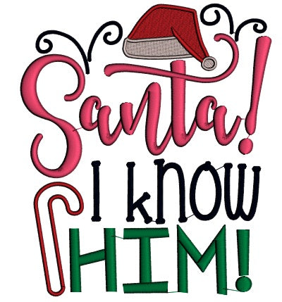 Santa I Know Him Christmas Applique Machine Embroidery Design Digitized Patter