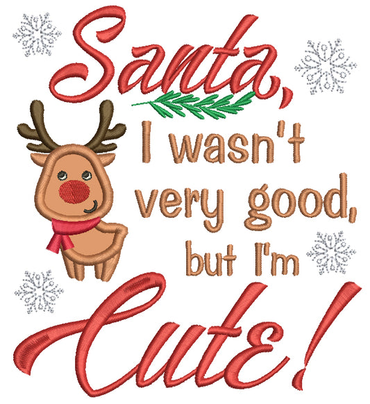 Santa I Wasn't Very Good But I'm Cute Reindeer Christmas Applique Machine Embroidery Digitized Design Pattern