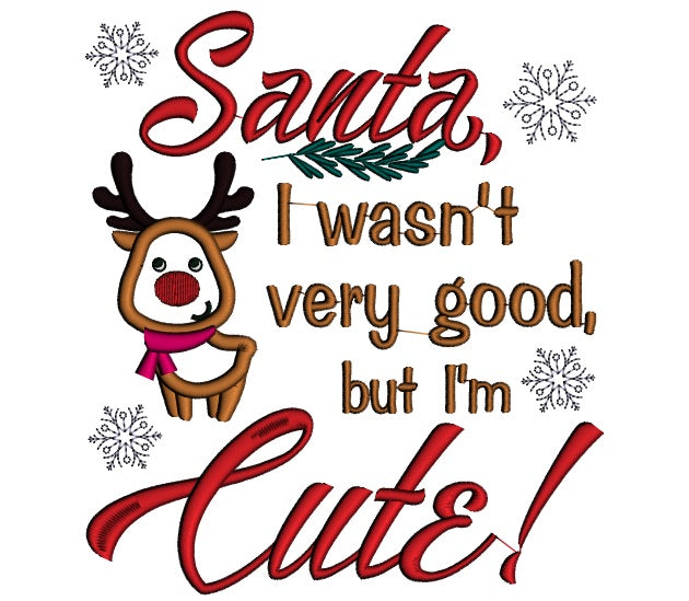 Santa I Wasn't Very Good But I'm Cute Reindeer Christmas Applique Machine Embroidery Digitized Design Pattern