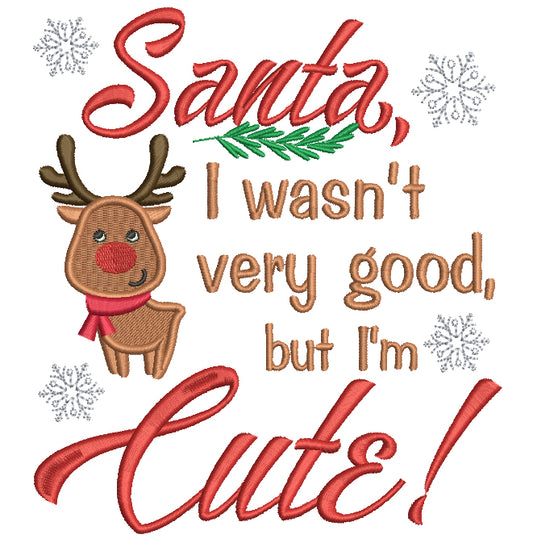 Santa I Wasn't Very Good But I'm Cute Reindeer Christmas Filled Machine Embroidery Digitized Design Pattern