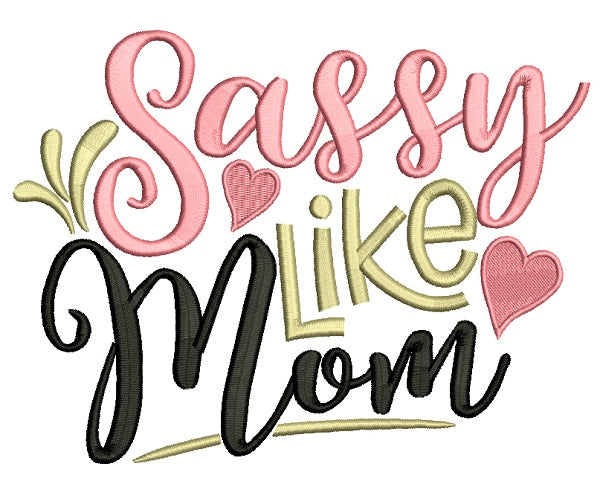 Sassy Like Mom Filled Machine Embroidery Design Digitized Pattern