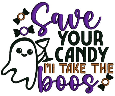 Save Your Candy I'll Take The Boos Ghost Halloween Applique Machine Embroidery Design Digitized Pattern