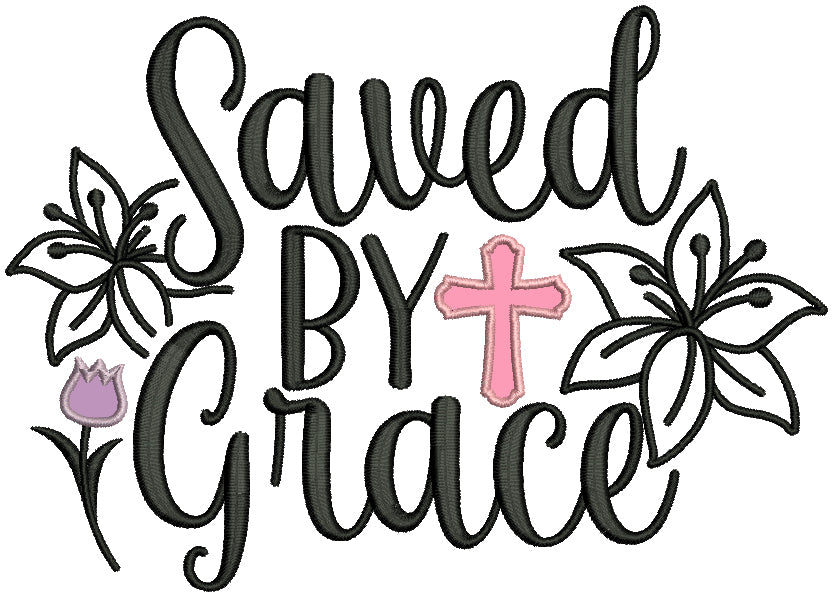 Saved By Grace Cross Religious Applique Machine Embroidery Design Digitized Pattern