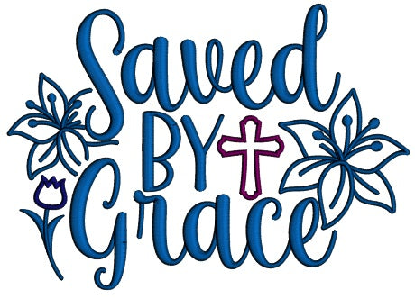 Saved By Grace Cross Religious Applique Machine Embroidery Design Digitized Pattern