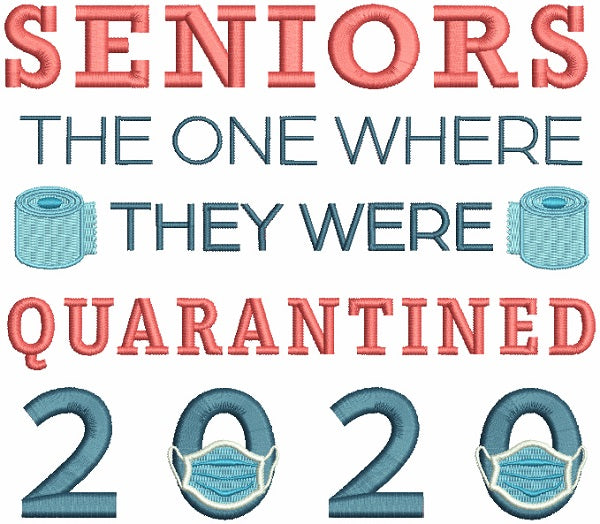Seniors The One Where They Were Quarantined 2020 Filled Machine Embroidery Design Digitized Pattern
