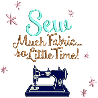 Sew Much Fabric So Little Time Applique Machine Embroidery Design Digitized Pattern