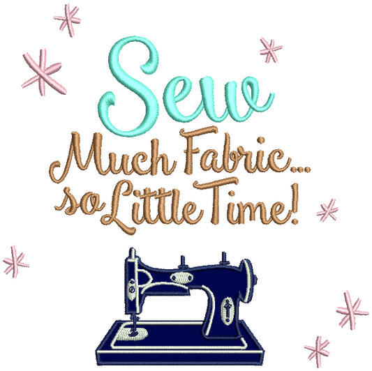 Sew Much Fabric So Little Time Applique Machine Embroidery Design Digitized Pattern