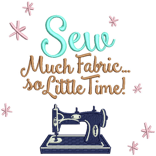 Sew Much Fabric So Little Time Filled Machine Embroidery Design Digitized Pattern