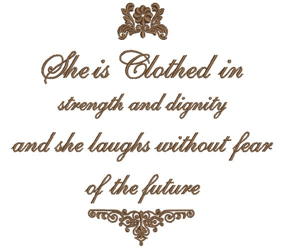 She Clothed In Strength and Dignity And She Laughs Without Fear of the Future Filled Machine Embroidery Digitized Design Pattern