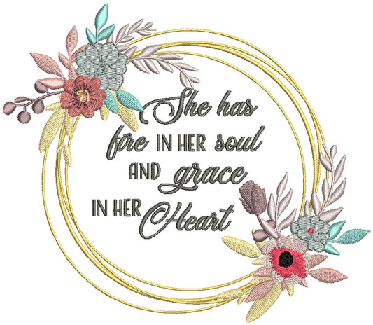 She Has Fire In Her Soul And Grace In Her Heart Filled Machine Embroidery Design Digitized Pattern