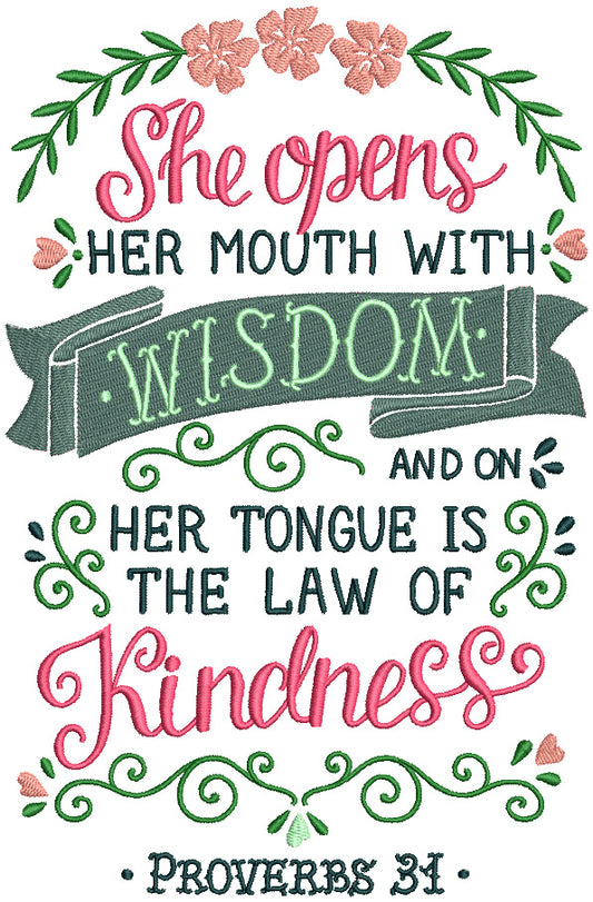 She Opens Her Mouth With Wisdom And On Her Tongue Is The Law Of Kindness Proverbs 31 Bible Verse Religious Filled Machine Embroidery Design Digitized Pattern
