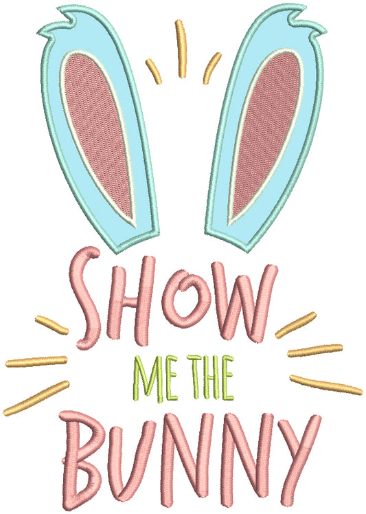 Show Me The Bunny Applique Machine Embroidery Design Digitized