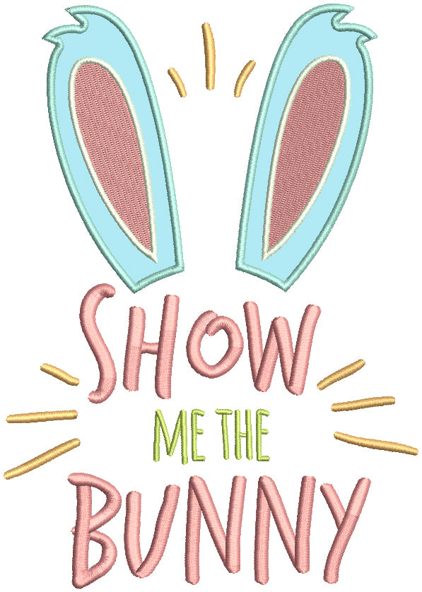 Show Me The Bunny Applique Machine Embroidery Design Digitized