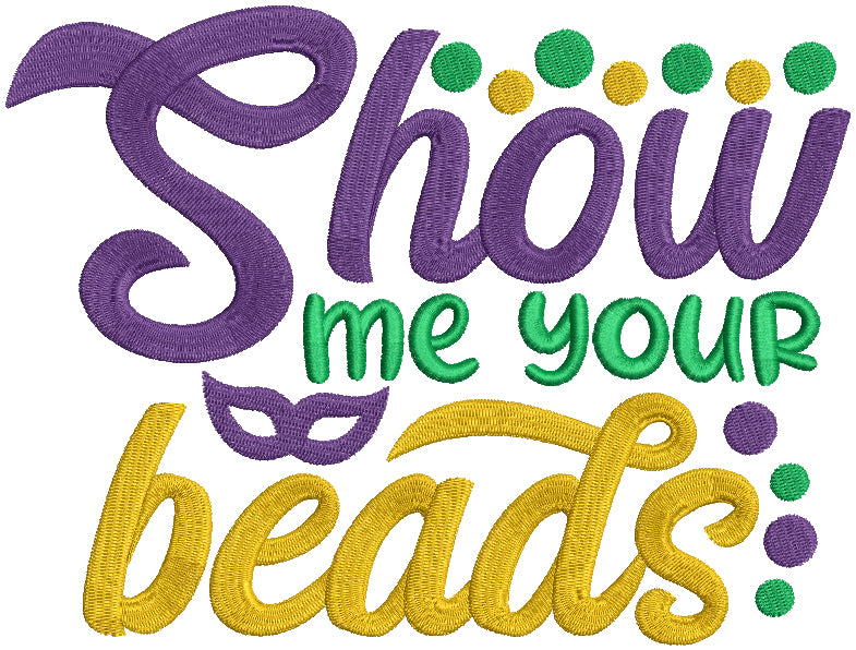 Show Me Your Beads Mardi Gras Filled Machine Embroidery Design Digitized Pattern