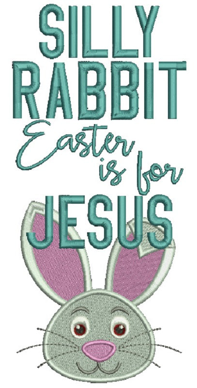 Silly Rabbit Easter is For Jesus Filled Machine Embroidery Design Digitized Pattern
