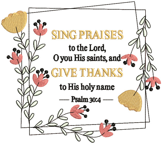 Sing Praises To The Lord O You His Saints And Give Thanks To His Holy Name Psalm 30-4 Bible Verse Religious Filled Machine Embroidery Design Digitized Pattern