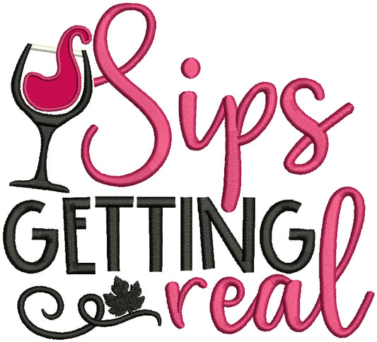 Sips Getting Real Glass of Wine Applique Machine Embroidery Design Digitized Pattern