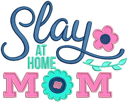 Slay At Home Mom Applique Machine Embroidery Design Digitized Pattern