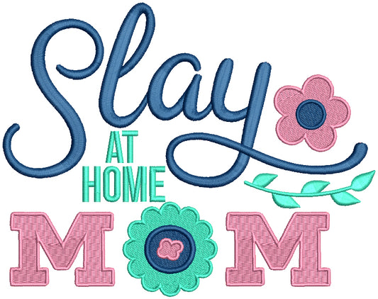 Slay At Home Mom Filled Machine Embroidery Design Digitized Pattern
