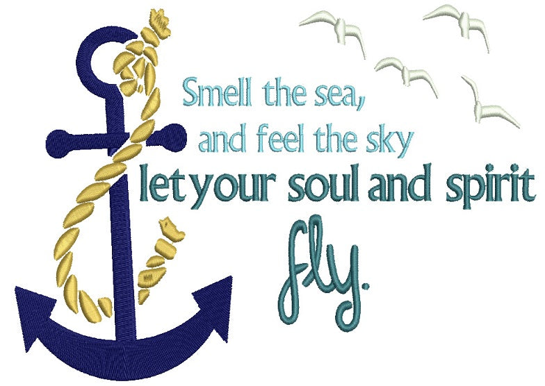 Smell The Seas and Feel The Sky Let Your Soul and Spirity Fly Anchor Nautical Filled Machine Embroidery Design Digitized Pattern