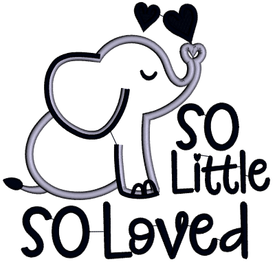 So Little So Loved Elephant Applique Machine Embroidery Design Digitized Pattern