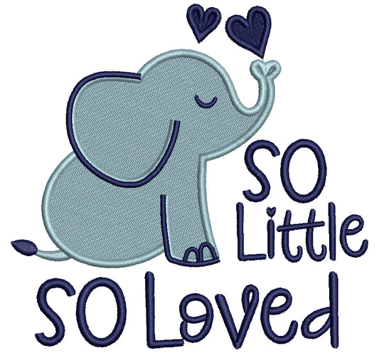 So Little So Loved Elephant Filled Machine Embroidery Design Digitized Pattern