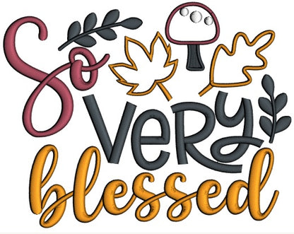 So Very Blessed Leaves and Mushrooms Fall Applique Machine Embroidery Design Digitized Pattern
