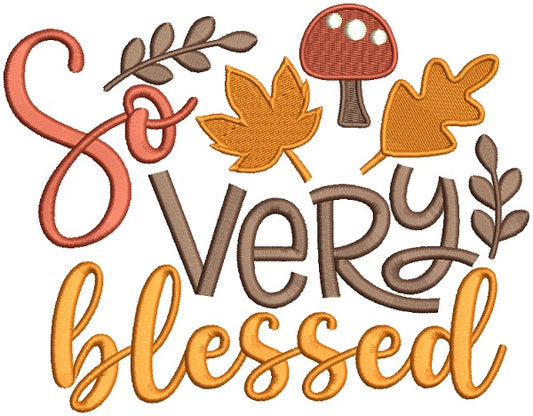 So Very Blessed Leaves and Mushrooms Fall Filled Machine Embroidery Design Digitized Pattern