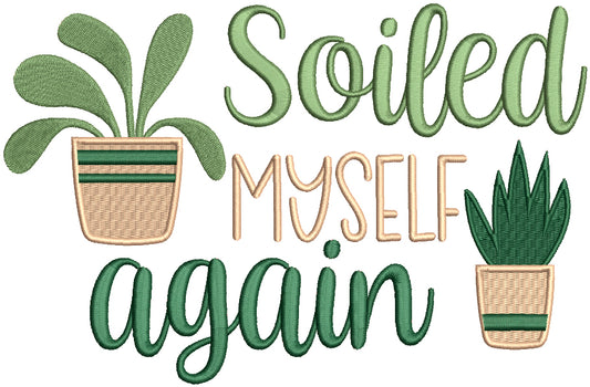 Soiled Myself Again Filled Machine Embroidery Design Digitized Pattern