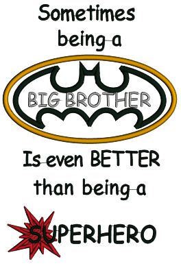 Sometimes Being a Big Brother Is Even Better Than Being a Superhero Applique Machine Embroidery Design Digitized Pattern
