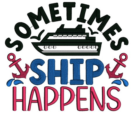 Sometimes Ship Happens Anchos Marine Applique Machine Embroidery Design Digitized Pattern