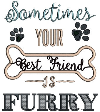 Sometimes Your Best Friend Is Furry Applique Machine Embroidery Digitized Design Pattern