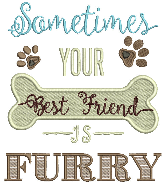 Sometimes Your Best Friend Is Furry Filled Machine Embroidery Digitize ...