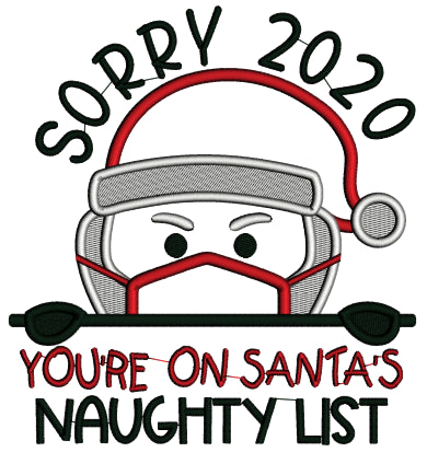 Sorry 2020 You're On Santa's Naighty List New Year Applique Machine Embroidery Design Digitized Pattern