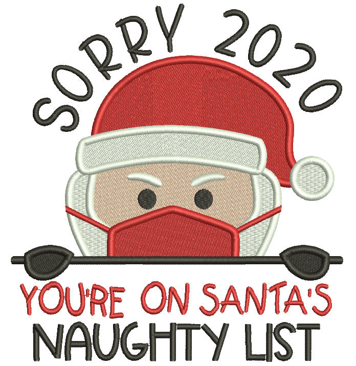 Sorry 2020 You're On Santa's Naighty List New Year Filled Machine Embroidery Design Digitized Pattern