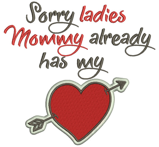 Sorry Ladies Mommy Already Has My Heart Filled Machine Embroidery Design Digitized Pattern
