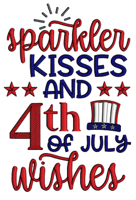 Sparkler Kisses And 4th Of July Wishes Patriotic Applique Machine Embroidery Design Digitized Pattern