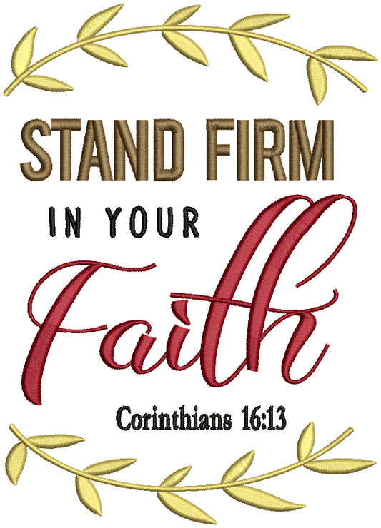 Stand Firm In Your Faith Corinthians 16-13 Bible Verse Filled Machine Embroidery Design Digitized Pattern