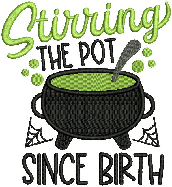 Stirring The Pot Since Birth Halloween Filled Machine Embroidery Design Digitized Pattern