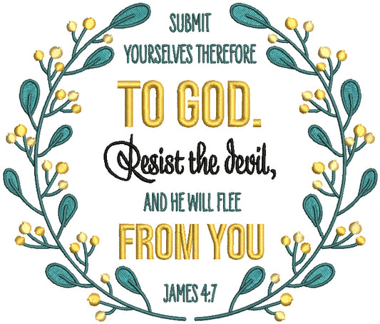 Submit Yourselves Therefore To God Resist The Devil And He Will Flee From You James 4-7 Bible Verse Religious Filled Machine Embroidery Design Digitized Pattern