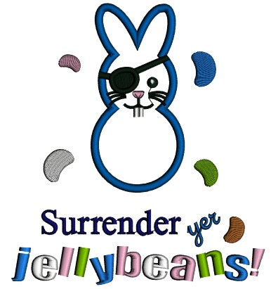 Surrender Yer Jellybeans Easter Bunny Applique Filled Machine Embroidery Design Digitized