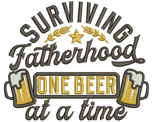 Surviving Fatherhood One Beer At a Time Applique Machine Embroidery Design Digitized Pattern